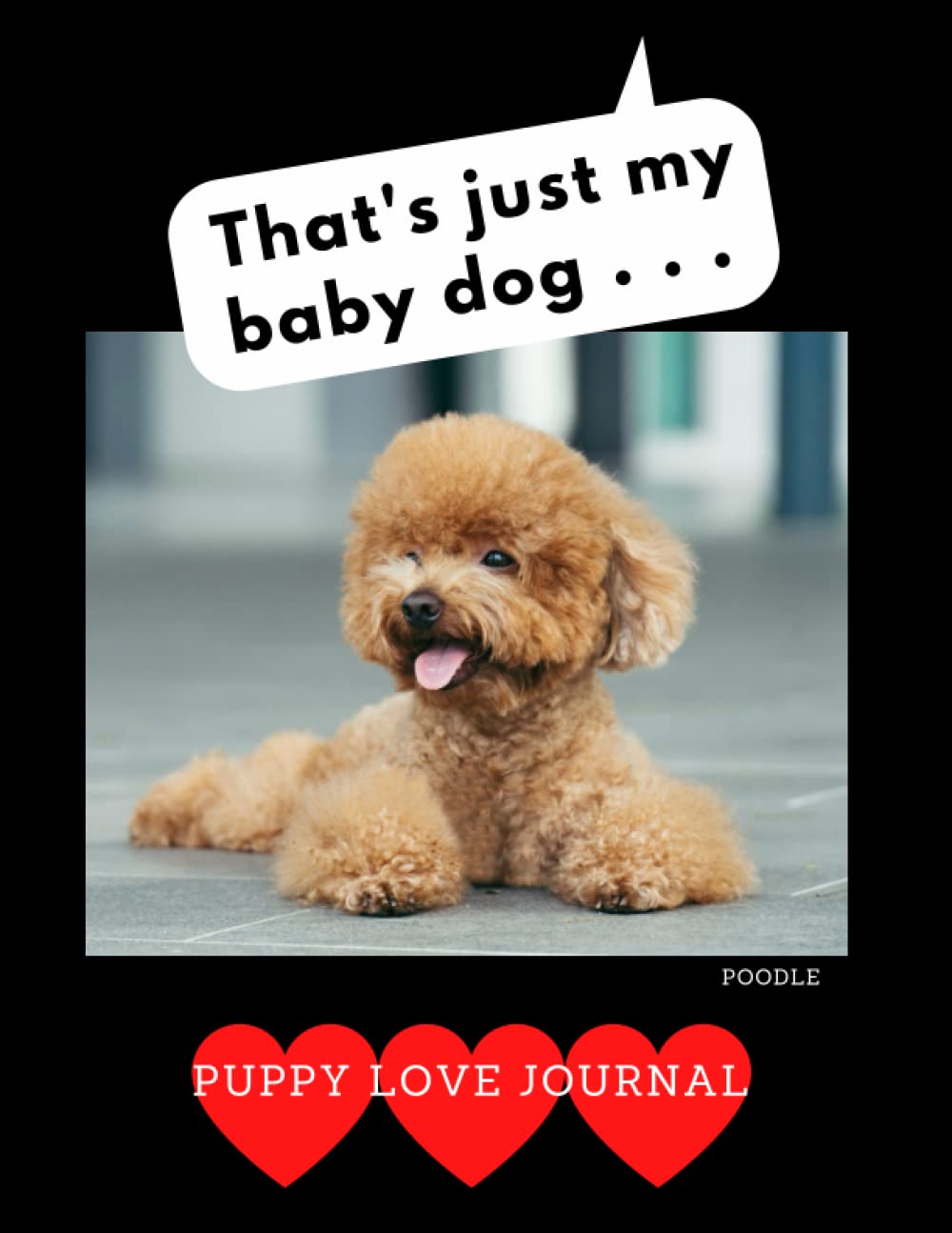 That’s Just My Baby Dog...: Puppy Love Journal Poodle baixar livro de graça