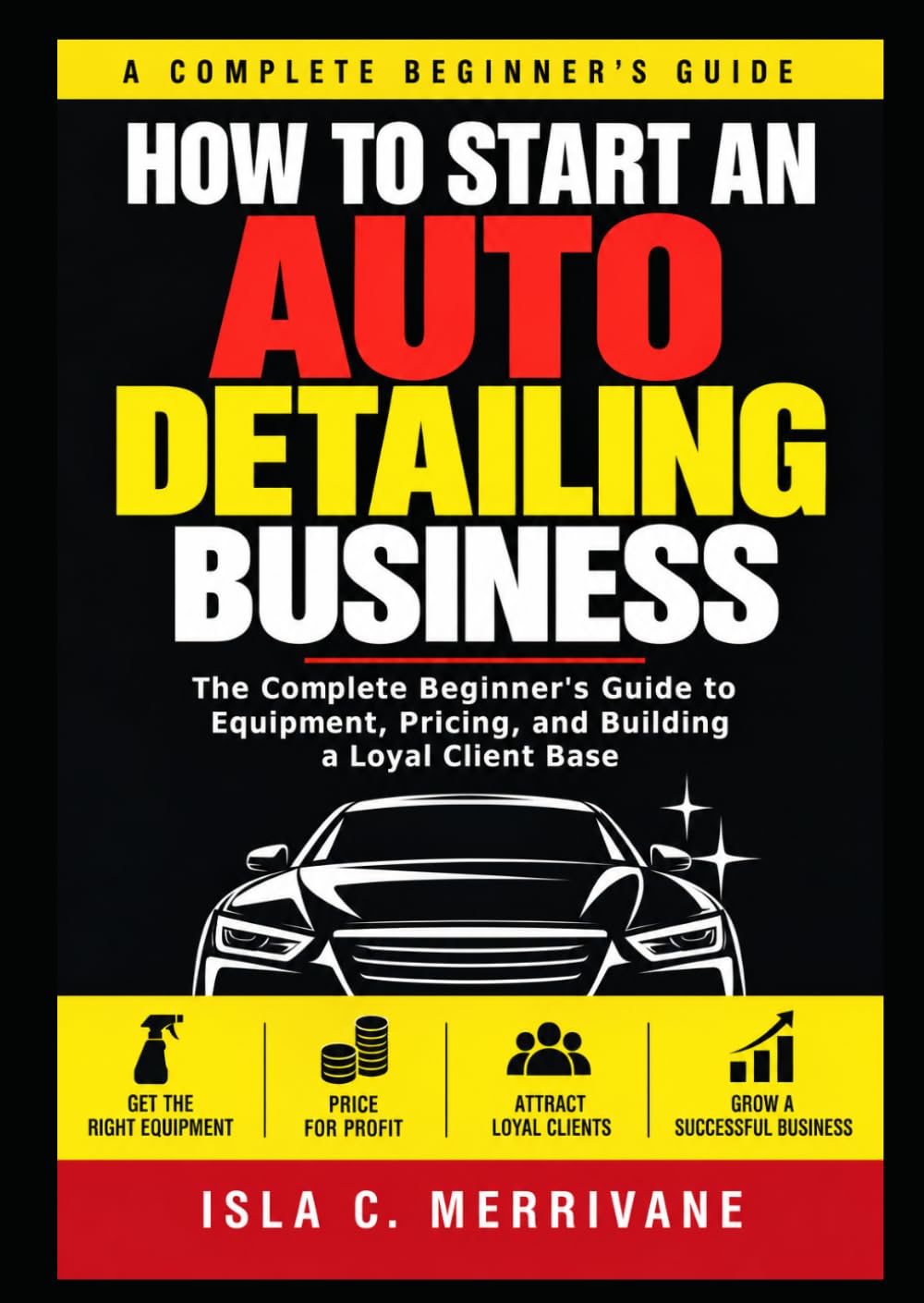ler totalmente How to Start an Auto Detailing Business: The Complete Beginner's Guide to Equipment, Pricing, and Building a Loyal Client Base