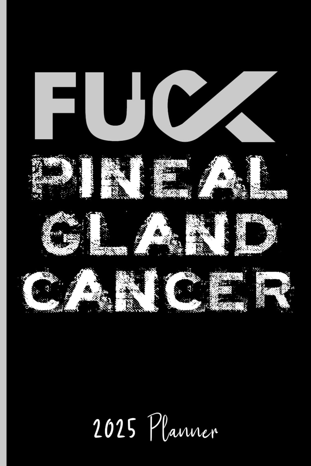 Fuck Pineal Gland Cancer: 2025 Weekly Planner baixar o livro de graça