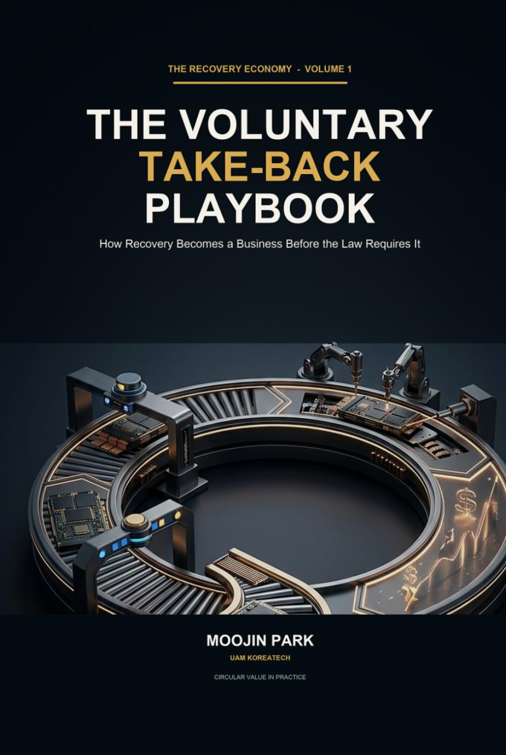 ler totalmente The Voluntary Take-Back Playbook: How Recovery Becomes a Business Before the Law Requires It (The Recovery Economy: Take-Back and Circular Value)
