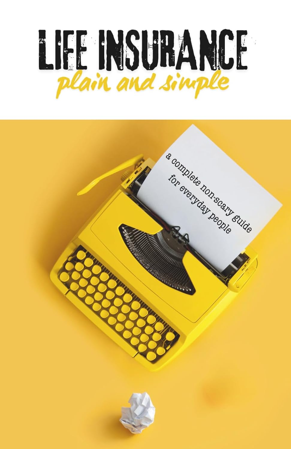 capítulo por capítulo baixar Life Insurance - Plain and Simple: A Complete Non-scary Guide to Term, Whole, and Universal Coverage - How to Choose, Buy, and Protect Your Family in Plain English