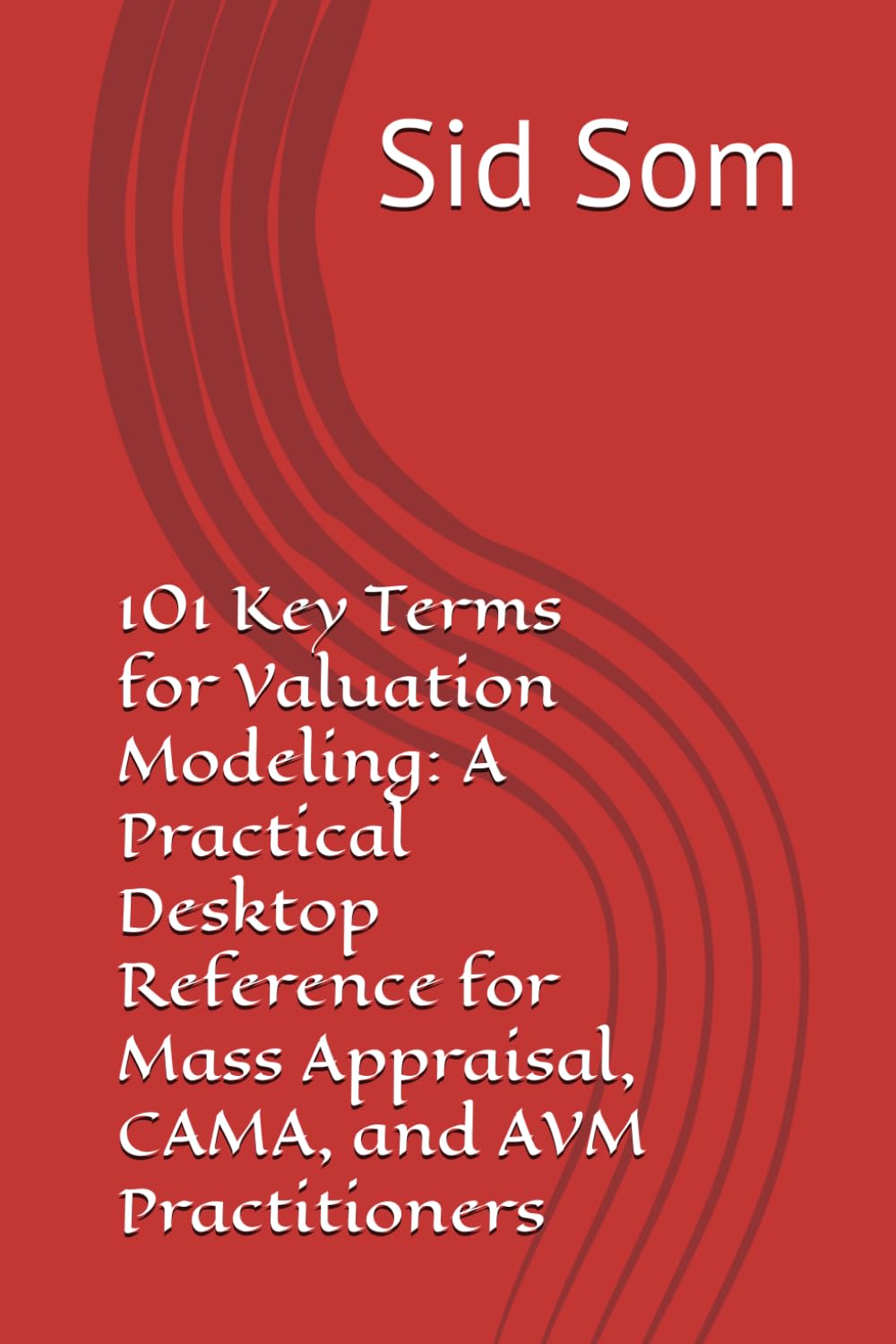 101 Key Terms for Valuation Modeling: A Practical Desktop Reference for Mass Appraisal, CAMA, and AVM Practitioners baixar o livro de graça
