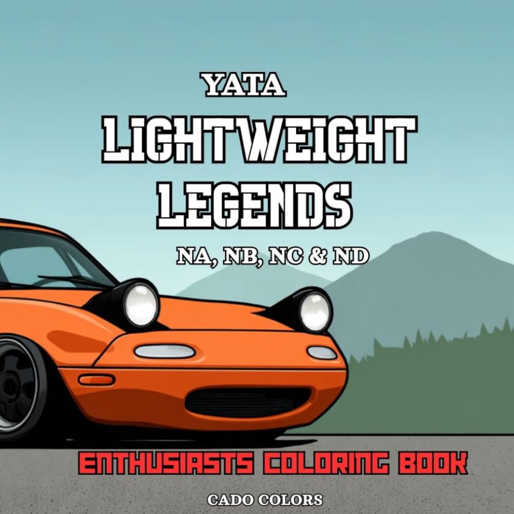 YATA Lightweight Legends, NA, NB, NC, & ND: Enthusiasts Coloring Book, Great Gift For Car Lovers, Easy To Color, Vintage to Modern, Adult Coloringbook baixar o livro de graça