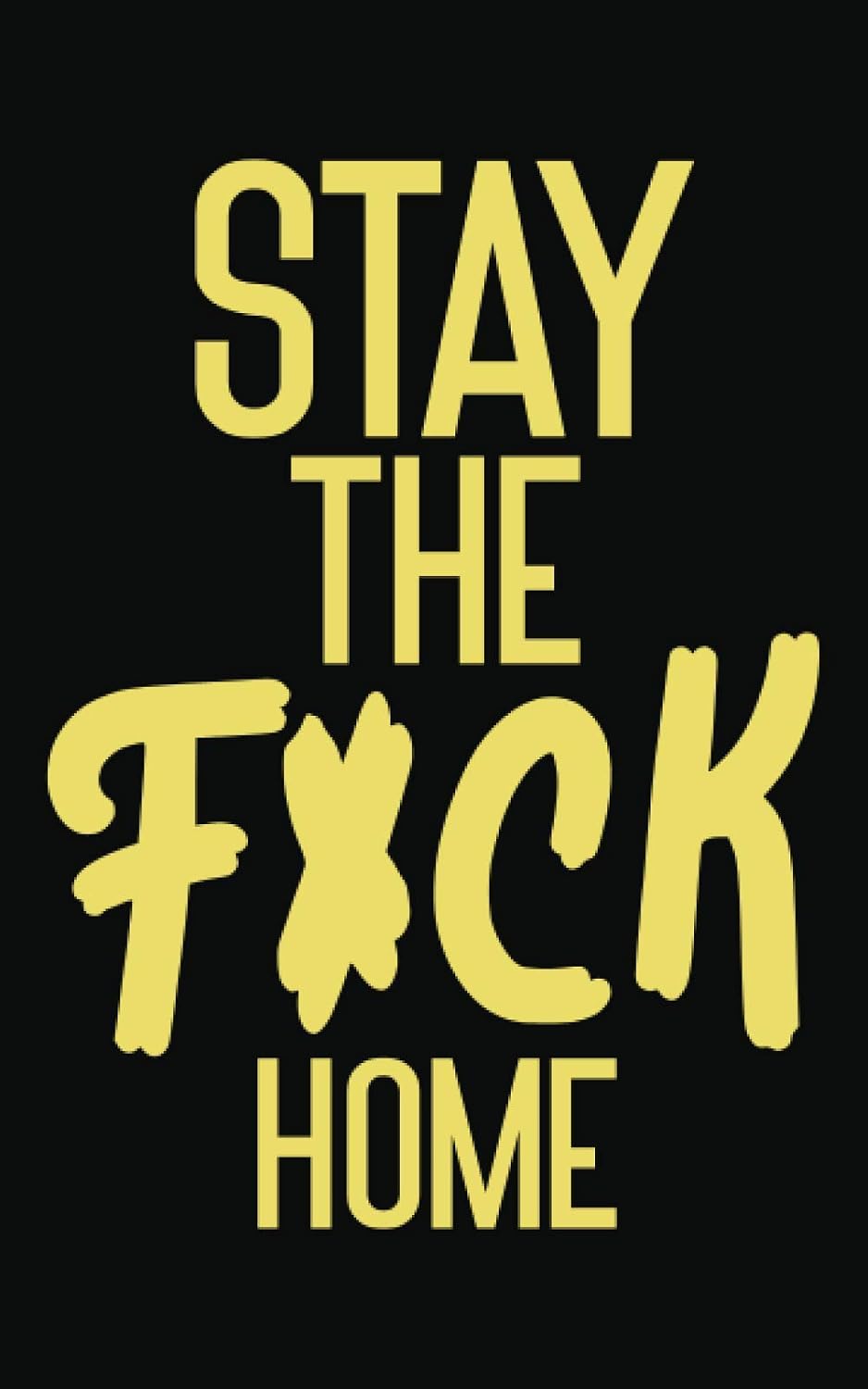 ler totalmente Stay The F*ck Home: Graph Paper Small Journal Notebook Pretty Diary Logbook 2021 Gift Quarantine Adult Women Book Funny Toilet Go To Sleep Kids Baby... Bed Wreck On The Shelf Relaxation Ever !