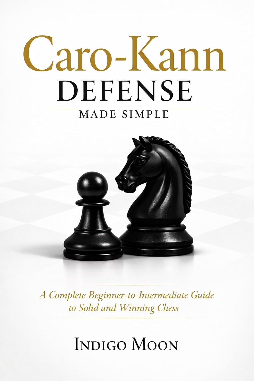 Caro-Kann Defense Made Simple: A Complete Beginner-to-Intermediate Guide to Solid and Winning Chess (Mastering Chess Openings) (English Edition) baixar livro de graça