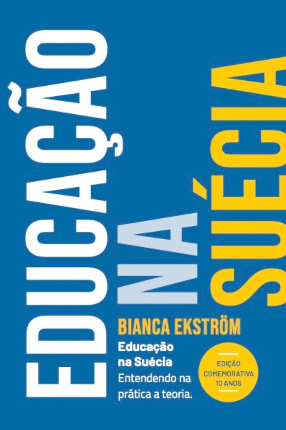 Educação na Suécia: Entendendo na prática a teoria. Edição Comemorativa 10 anos. baixar livro de graça