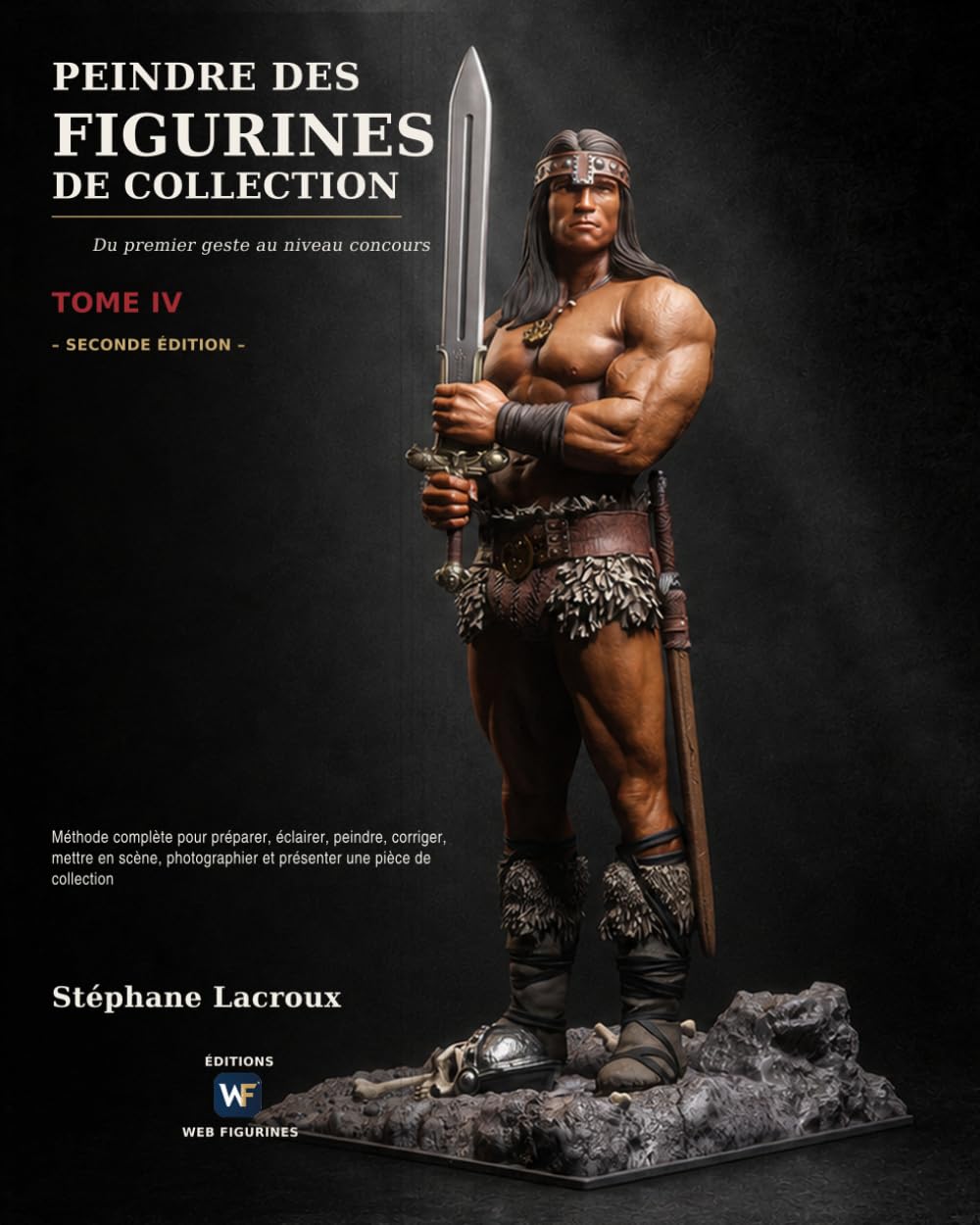 PEINDRE DES FIGURINES DE COLLECTION —DU PREMIER GESTE AU NIVEAU CONCOURS — Tome IV: Méthode complète pour préparer, éclairer, peindre, corriger,... et présenter une pièce (French Edition) baixar o livro de graça