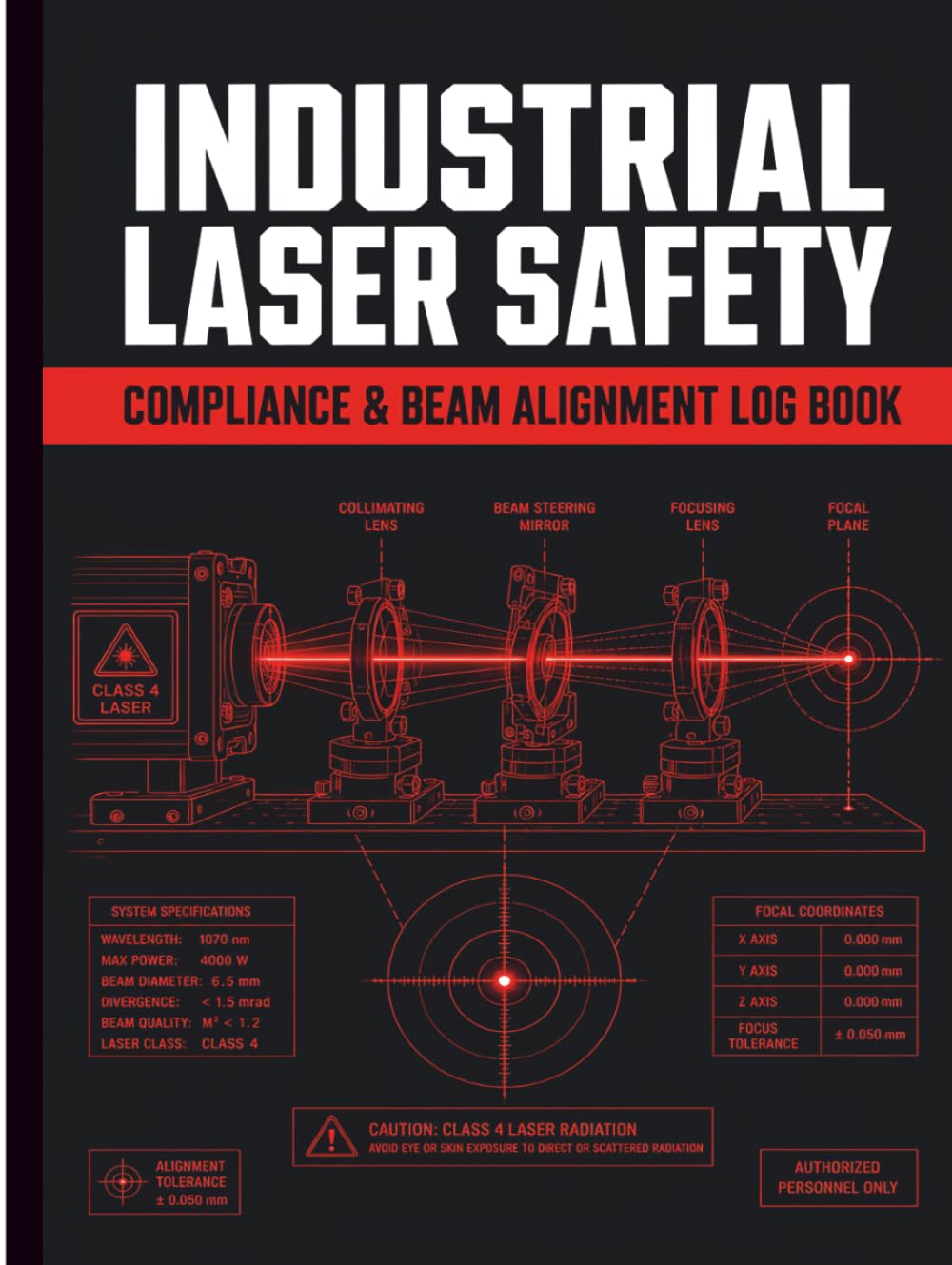 Industrial Laser Safety Compliance and Beam Alignment Log Book: Official Manufacturing Facility Inspection Ledger with Class 4 Laser Optical Calibration Records and Maintenance Safety Checklists baixar o livro de graça