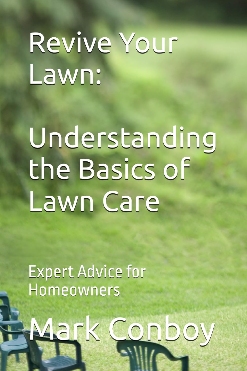 Revive Your Lawn: Understanding the Basics of Lawn Care: Expert Advice for Homeowners baixar livro de graça