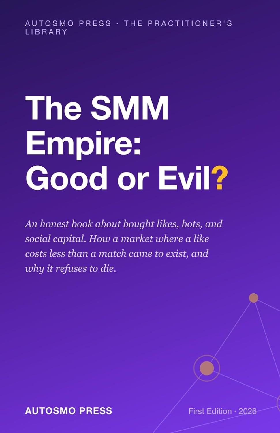 The SMM Empire: Good or Evil?: An Honest Book About Bought Likes, Bots, and Social Capital baixar livro de graça