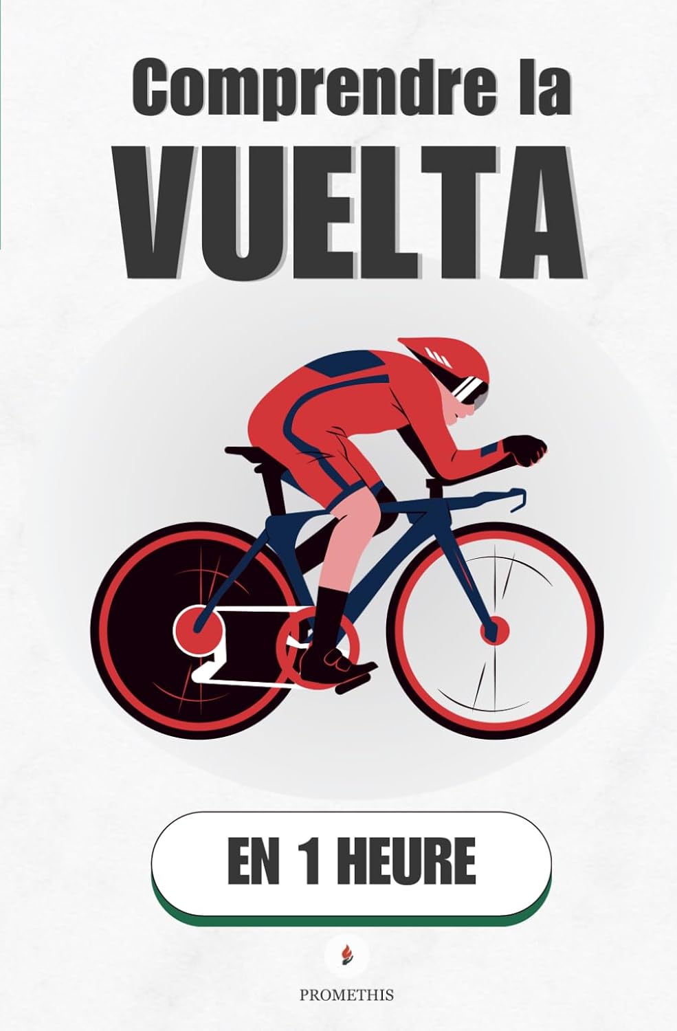 Comprendre la Vuelta, en 1 heure: Le grand tour espagnol, ses montagnes cruelles et ses champions révélés (Promethis - Sport) (French Edition) baixar livro de graça
