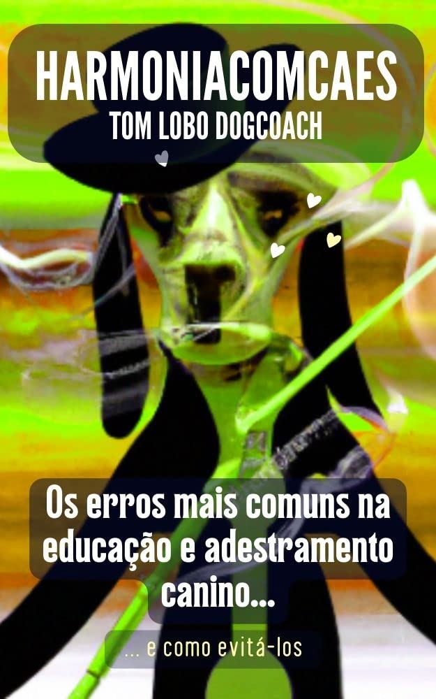 Os erros mais comuns na educação e adestramento canino: e como evitá-los (Adestramento com Tom Lobo - Harmoniacomcaes) baixar livro de graça