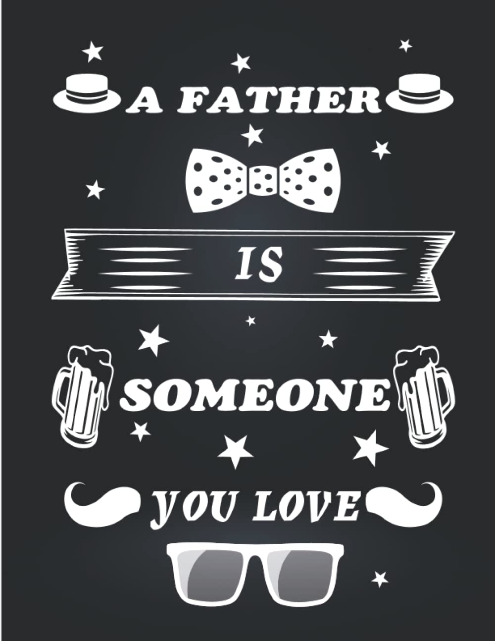 Fathers Day Gifts: A father is Someone you love: alternative of Fathers day card: Funny & cute gifts for Dad Personalized Notebook, bonus Dad gifts, Funny & Lovely Fathers Day baixar o livro de graça