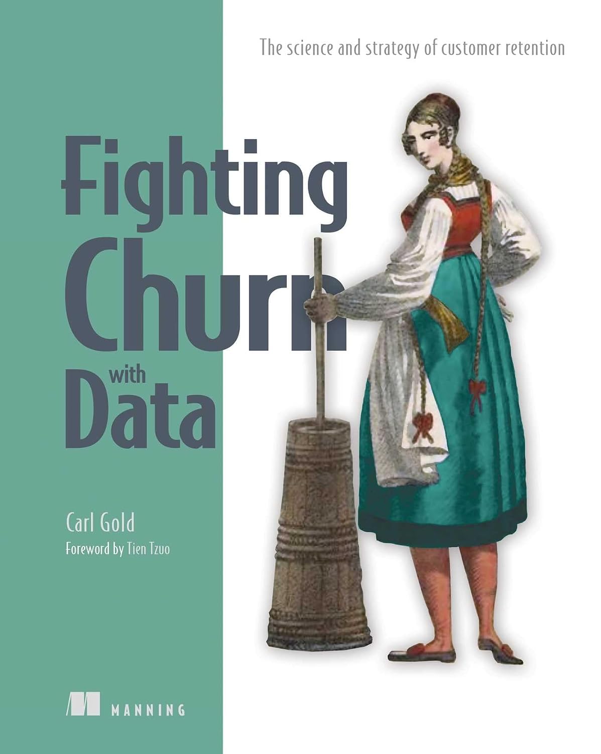 Fighting Churn with Data: The Science and Strategy of Customer Retention baixar livro de graça