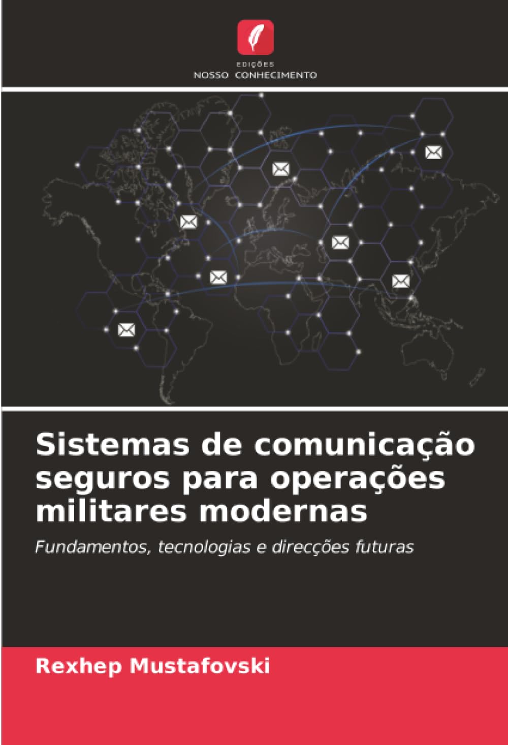 ler totalmente Sistemas de comunicação seguros para operações militares modernas: Fundamentos, tecnologias e direcções futuras