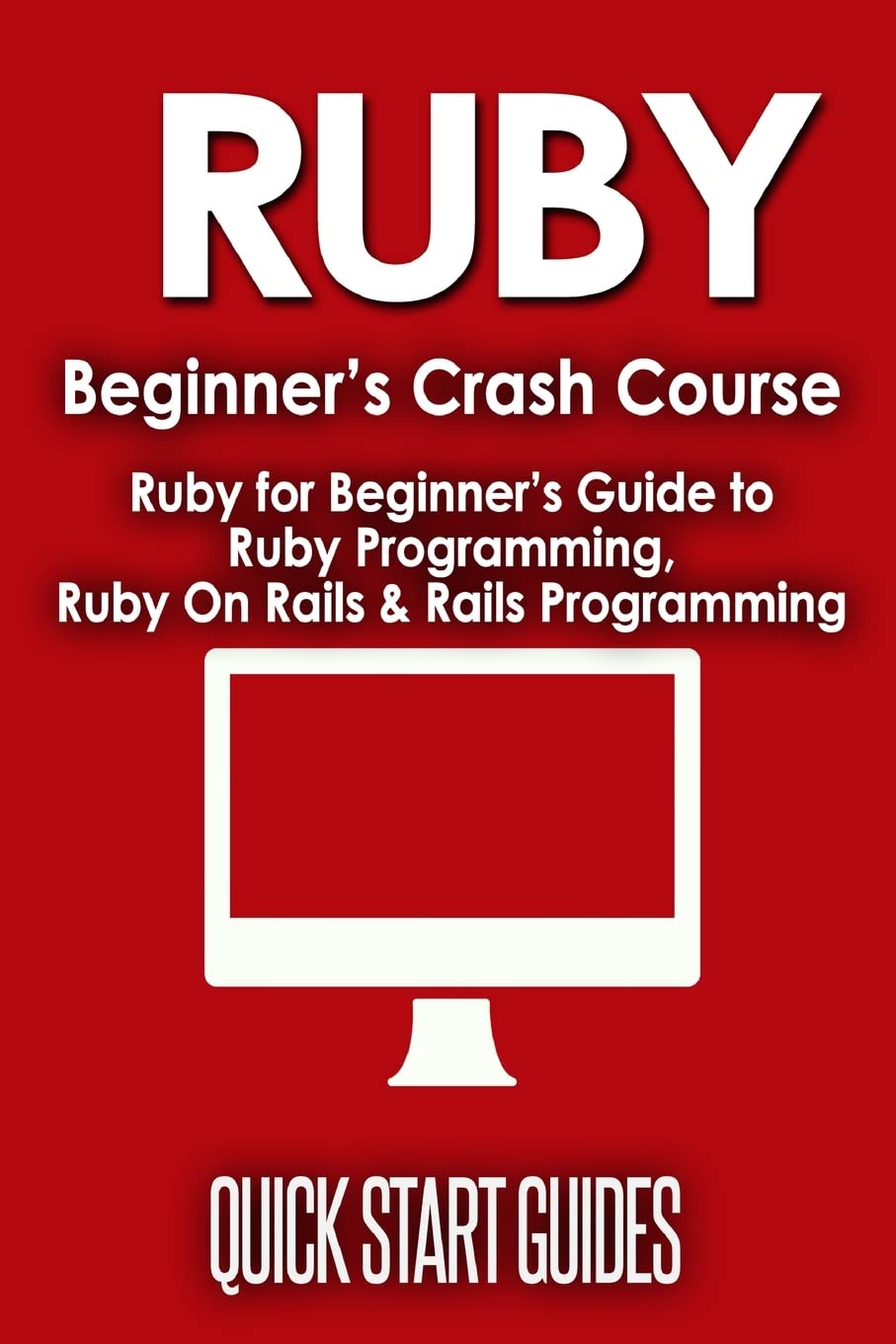 ler totalmente Ruby Beginner's Crash Course: Beginner's Guide to Ruby Programming, Ruby On Rails & Rails Programming