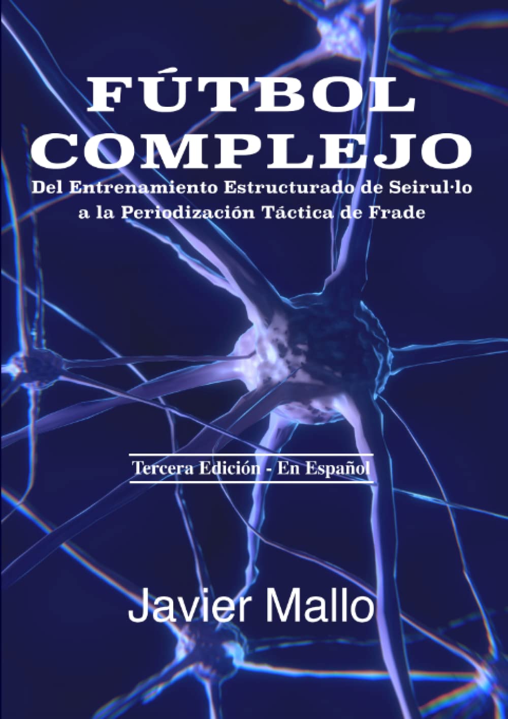 ler totalmente Fútbol Complejo: Del Entrenamiento Estructurado de Seirul·lo a la Periodización Táctica de Frade (Sp