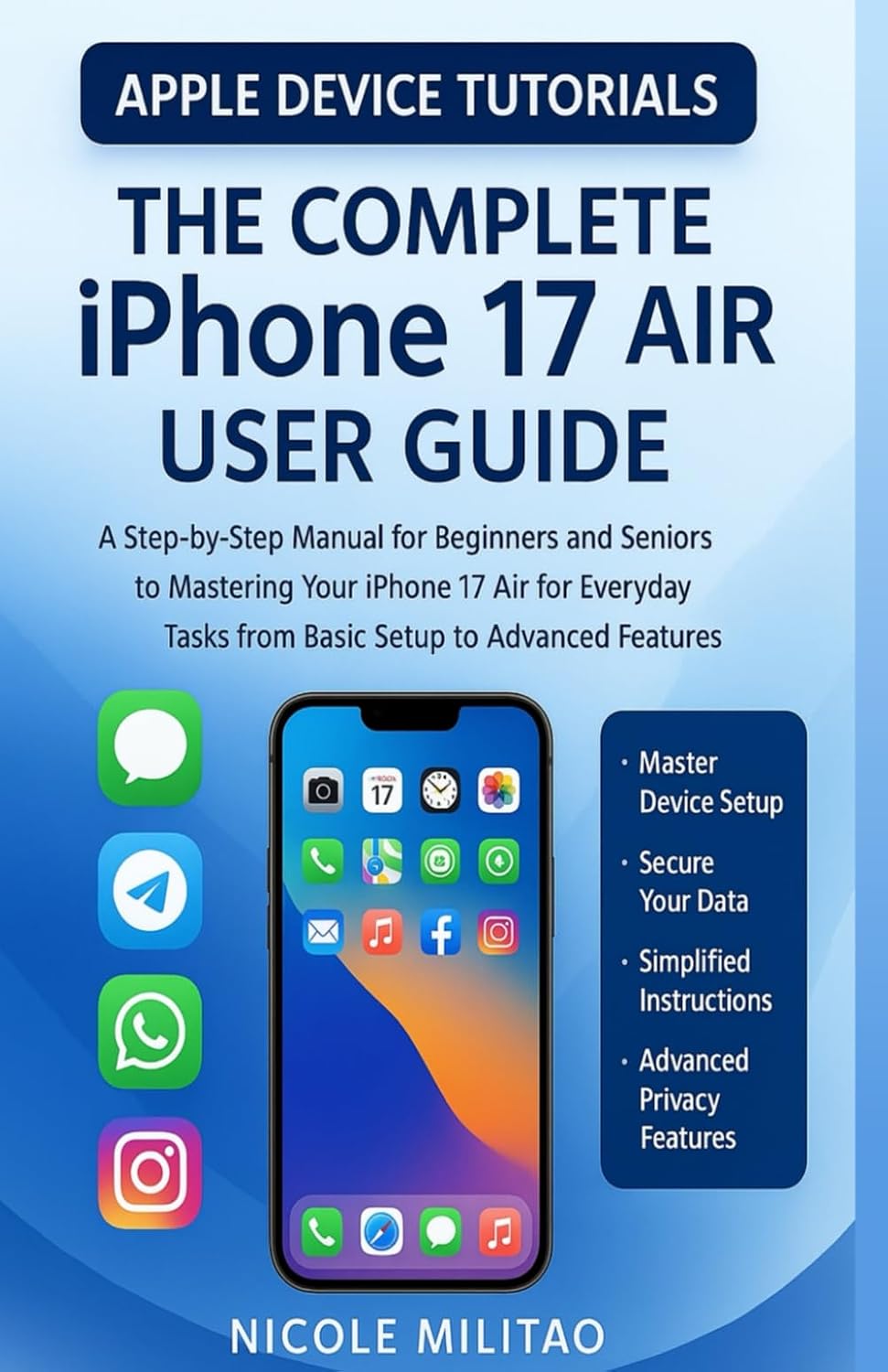 The Complete IPhone 17 Air User Guide: A Step-by-Step Manual for Beginners and Seniors to Mastering Your IPhone 17 Air for Everyday Tasks from Basic Setup to Advanced Features(Apple Device Tutorials baixar o livro de graça
