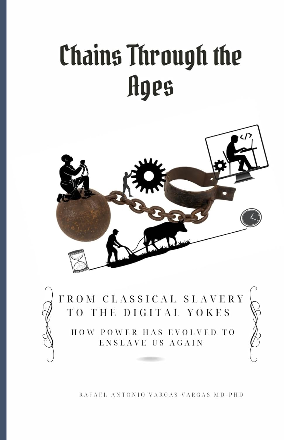 Chains Through the Ages: From Classical Slavery to the Digital Yokes. How Power Has Evolved to Enslave Us Again (Brain and Society) baixar livro de graça
