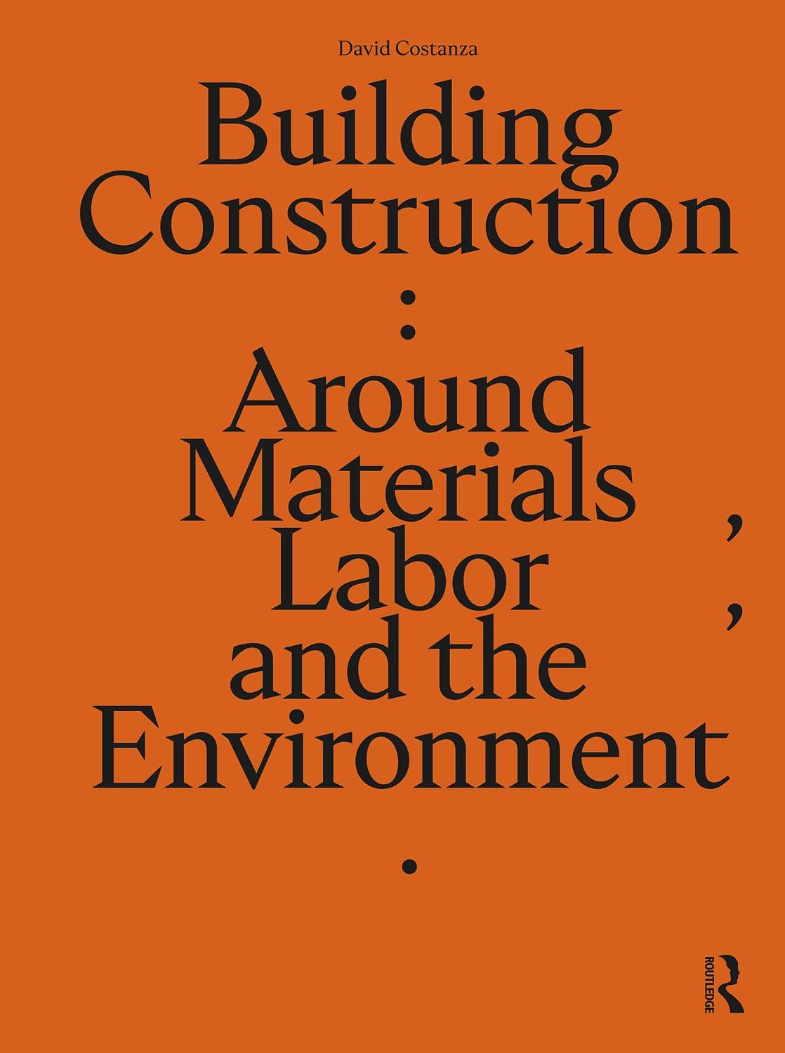 Building Construction: Around Materials, Labor, and the Environment (English Edition)