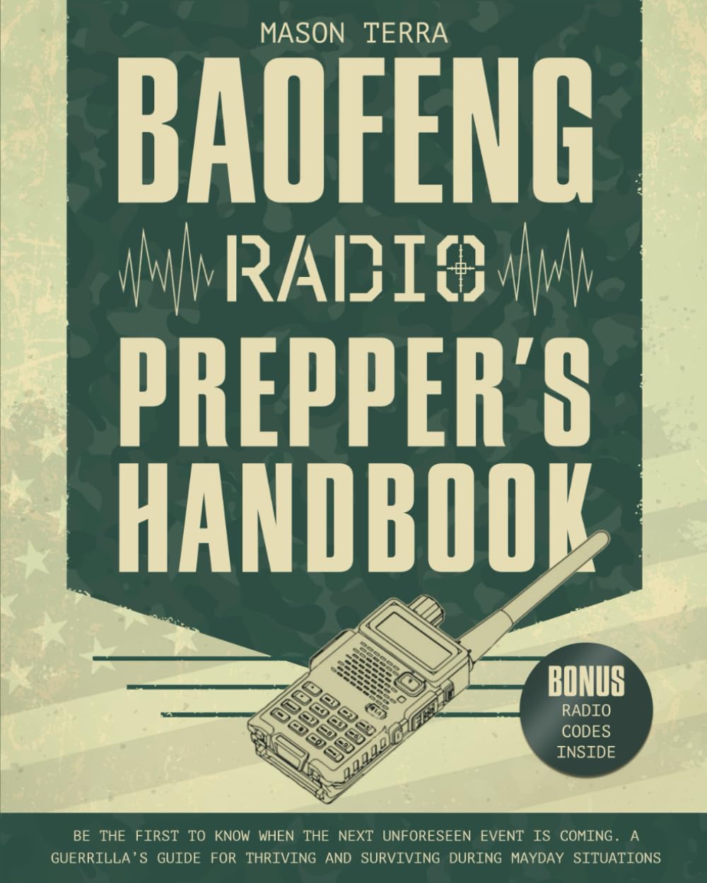 Baofeng Radio Prepper's Handbook: Be the First to Know When the Next Unforeseen Event is Coming. A Guerilla's Guide for Thriving and Surviving during Mayday Situations baixar o livro de graça