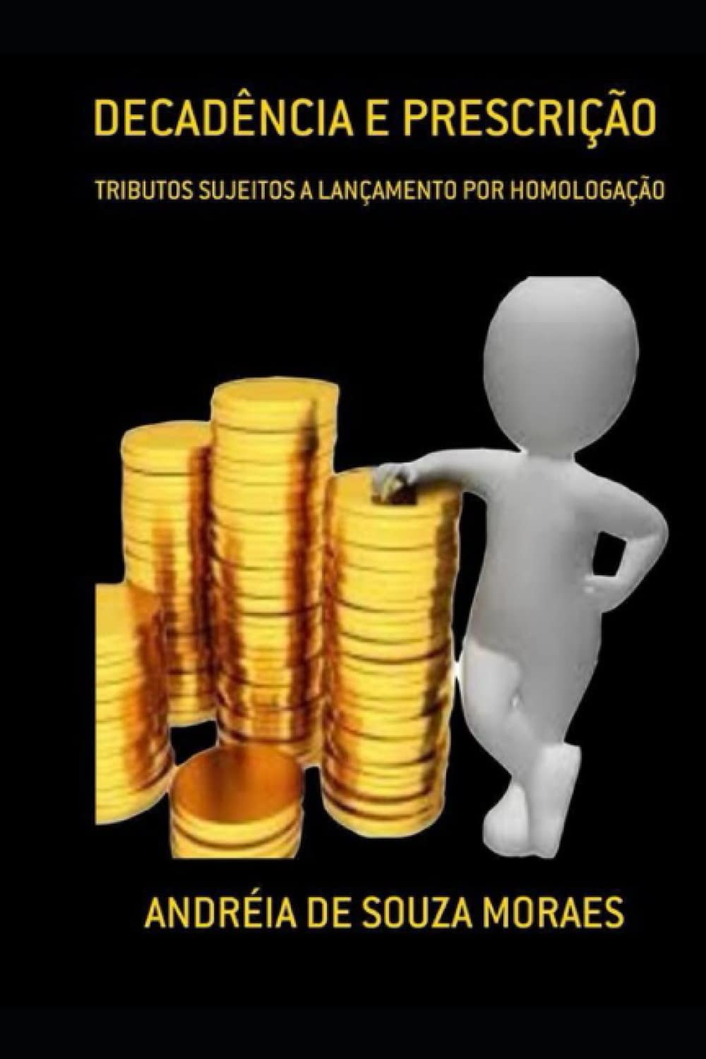 ler totalmente DECADÊNCIA E PRESCRIÇÃO NOS TRIBUTOS SUJEITOS A LANÇAMENTO POR HOMOLOGAÇÃO (Portuguese Edition)