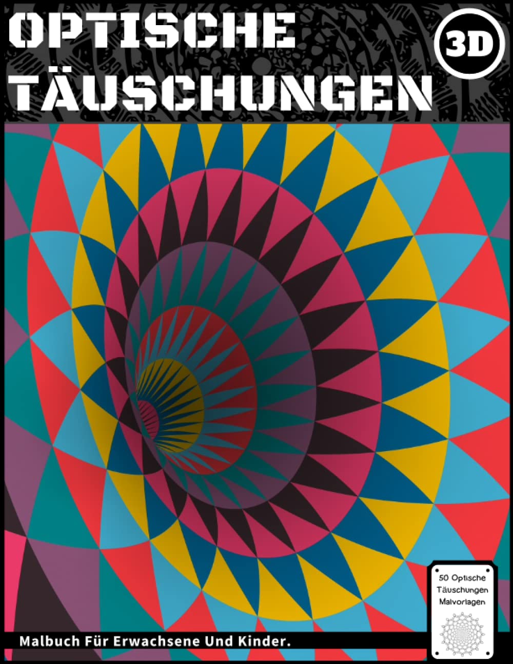ler totalmente Optische Täuschungen Malbuch: Abstrakt, Geometrisch, Muster 3D, Kaleidoskop trippy Malbuch zum Stressabbau (achtsame Erwachsenen- und Kinder-Malbücher zur Entspannung) (German Edition)