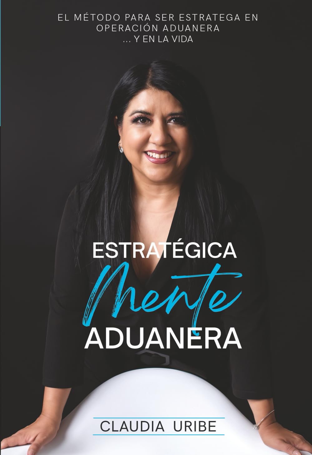 ESTRATÉGICAMENTE ADUANERA: EL MÉTODO PARA SER ESTRATEGA EN OPERACIÓN ADUANERA... Y LA EN LA VIDA baixar livro de graça