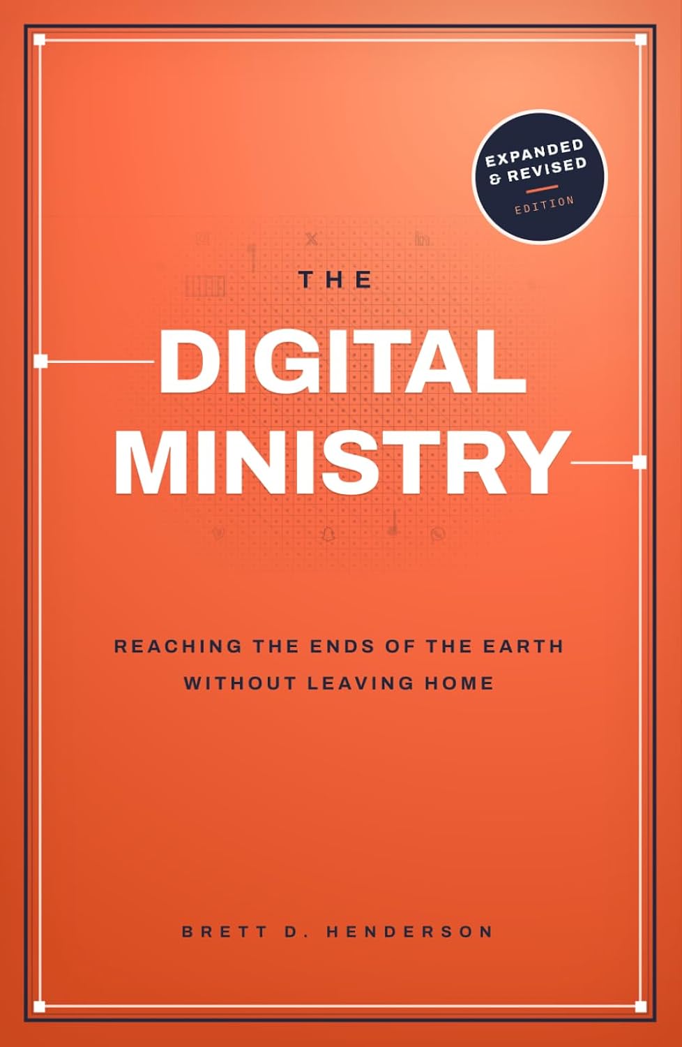 The Digital Ministry: Reaching The Ends Of The Earth Without Leaving Home baixar o livro de graça