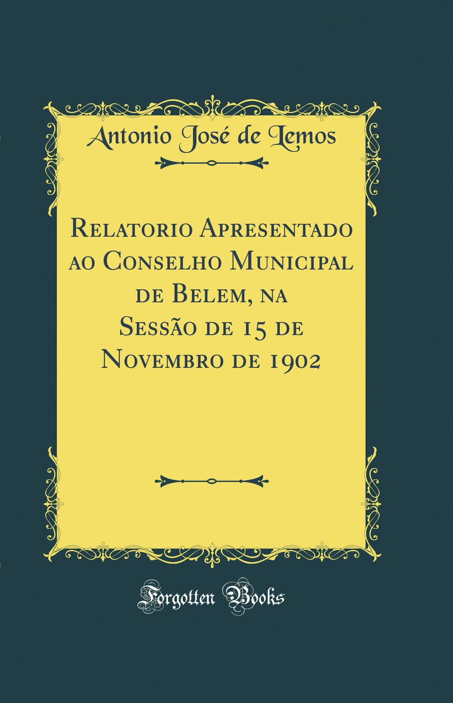Relatorio Apresentado ao Conselho Municipal de Belem, na Sessão de 15 de Novembro de 1902 (Classic Reprint) baixar livro de graça
