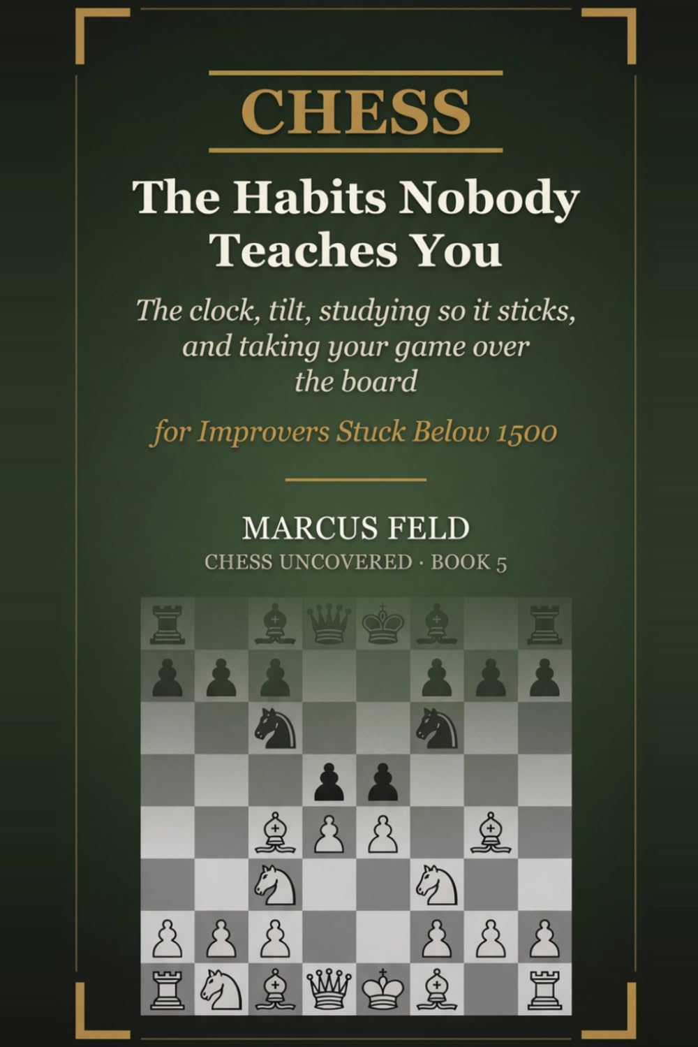 capítulo por capítulo baixar Chess: The Habits Nobody Teaches You: The Clock, Tilt, Studying So It Sticks, and Taking Your Game Over the Board — for Improvers Stuck Below 1500 (Chess Uncovered)