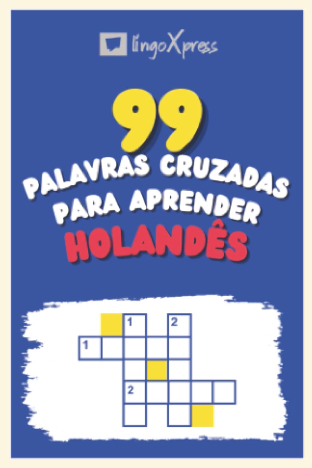 ler totalmente 99 Palavras Cruzadas para Aprender Neerlandês: Quase 800 palavras diferentes para estimular seu cérebro e auxiliar na memorização! (Portuguese Edition)