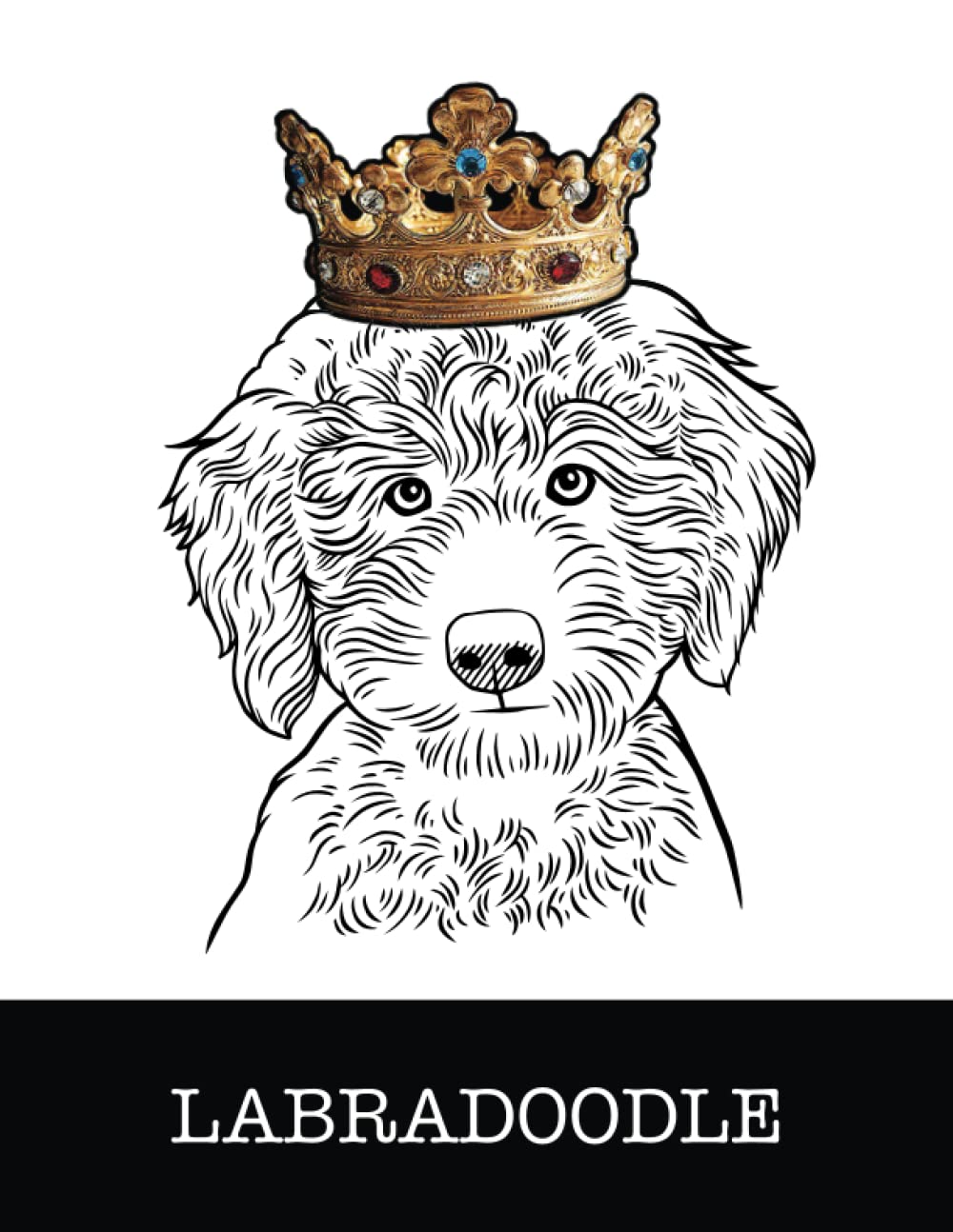 Labradoodle: Labradoodle King/Queen Wearing Crown 8.5 x 11 Notebook Journal, 200 lined pages baixar livro de graça
