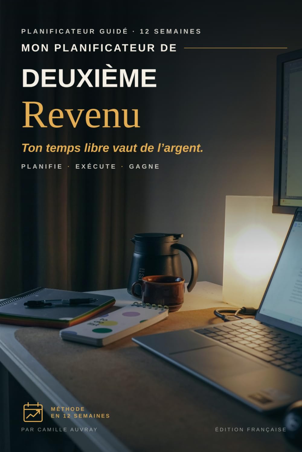 Mon Planificateur de Deuxième Revenu: Planificateur guidé de 12 semaines pour organiser ton activité secondaire le soir, sans tout sacrifier (French Edition) baixar livro de graça