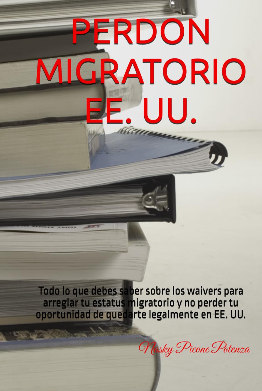 PERDON MIGRATORIO EE. UU. VOL XI: Todo lo que debes saber sobre los waivers para arreglar tu estatus migratorio y no perder tu oportunidad de quedarte legalmente en EE. UU. (Spanish Edition) baixar livro de graça