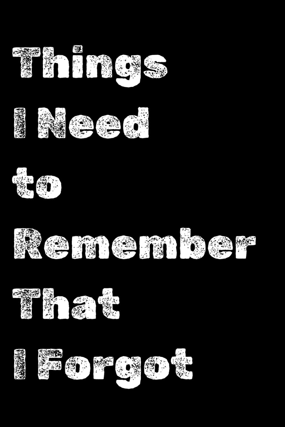 capítulo por capítulo baixar Things I Need to Remember That I Forgot Blank Lined Notebook: A Hilariously Handy Journal for Your Forgetful Moments, Gag, Gift For Coworker, Friend