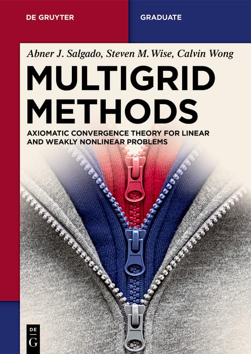 ler totalmente Multigrid Methods: Axiomatic Convergence Theory for Linear and Weakly Nonlinear Problems (De Gruyter Textbook) (English Edition)