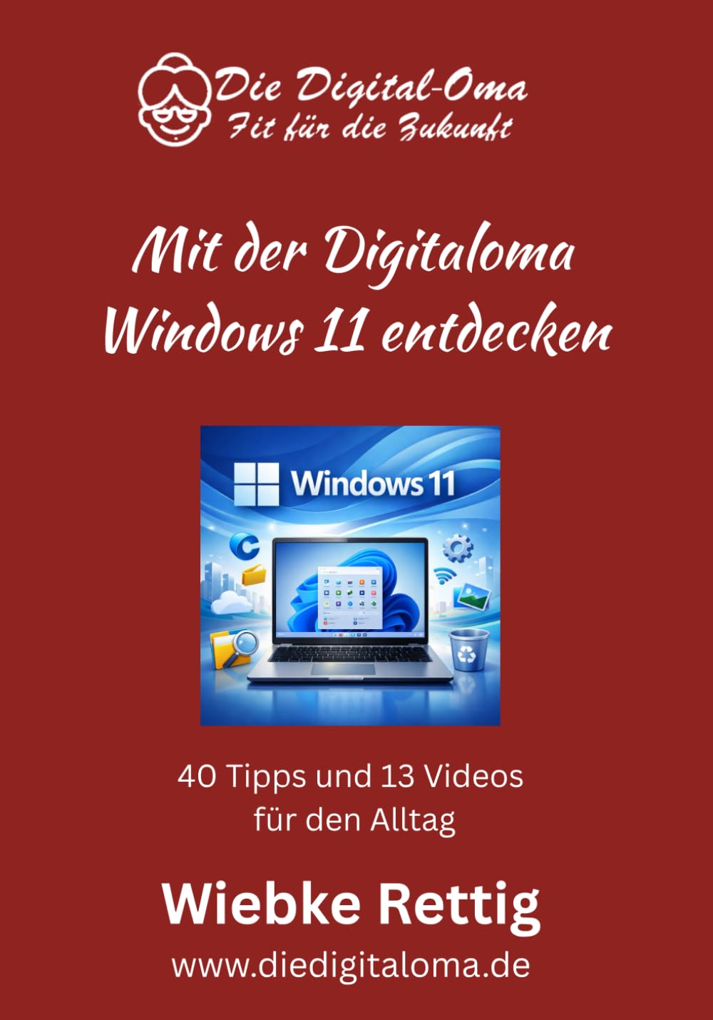ler totalmente Mit der Digitaloma Windows 11 entdecken: Sicher am PC mit Windows 11 – 40 Tipps für den Alltag (German Edition)