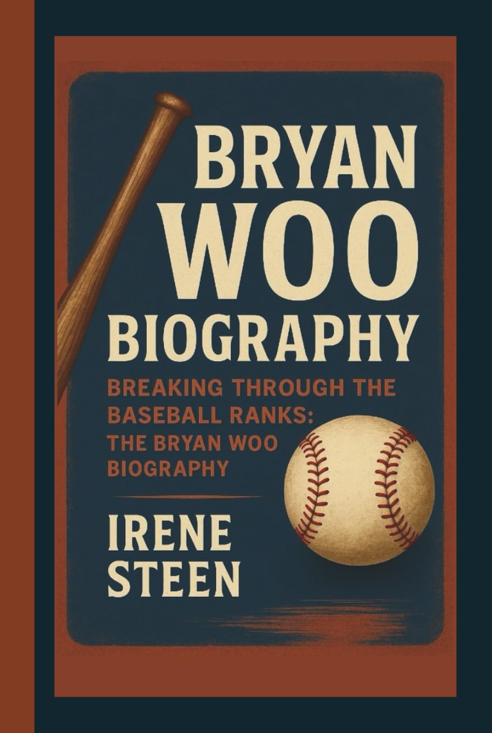 BRYAN WOO BIOGRAPHY: BREAKING THROUGH THE BASEBALL RANKS: THE BRYAN WOO BIOGRAPHY baixar o livro de graça