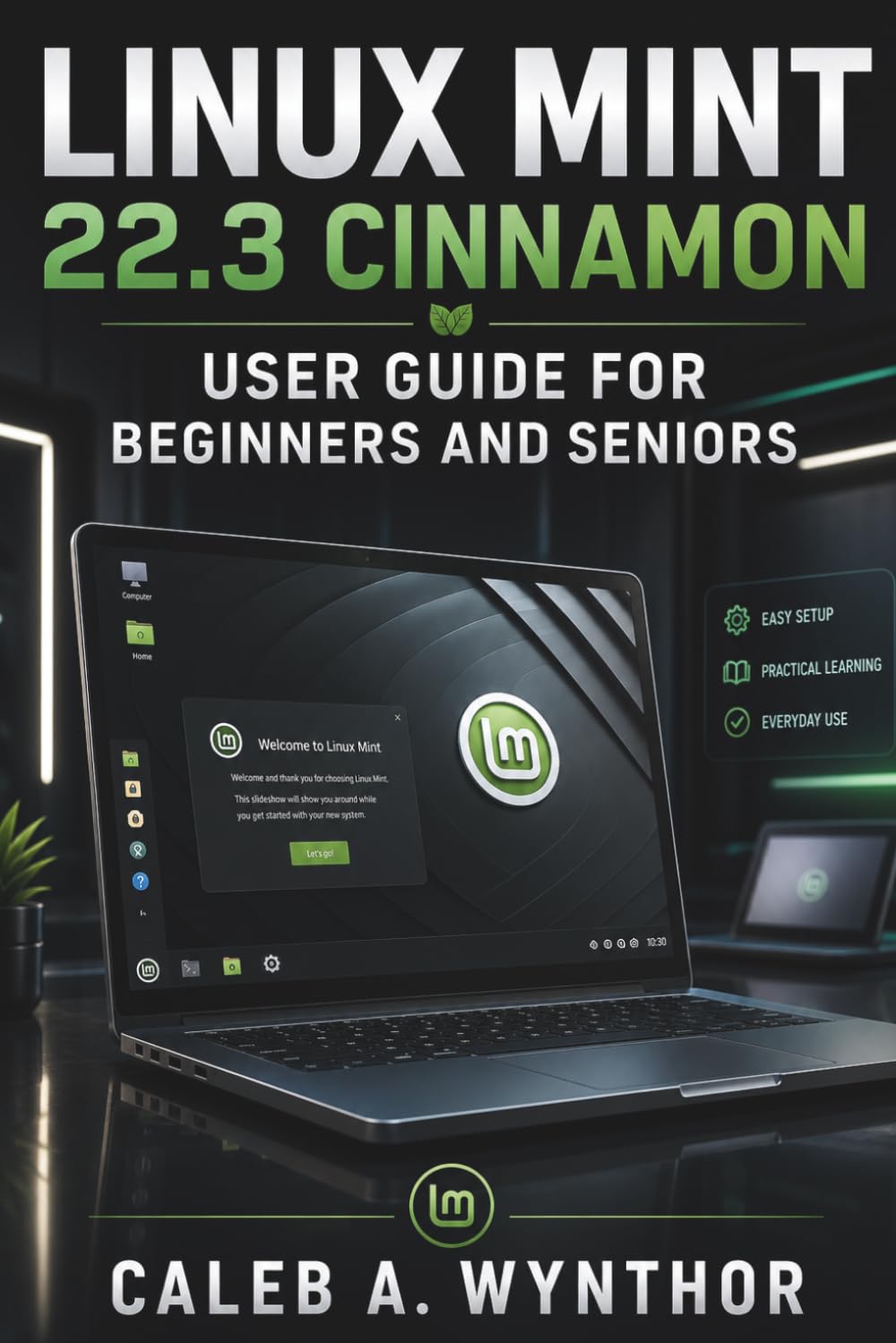 ler totalmente Linux Mint 22.3 Cinnamon User Guide for Beginners and Seniors: A Practical Manual for Everyday Computing, File Management, Applications, Internet Use, and System Care