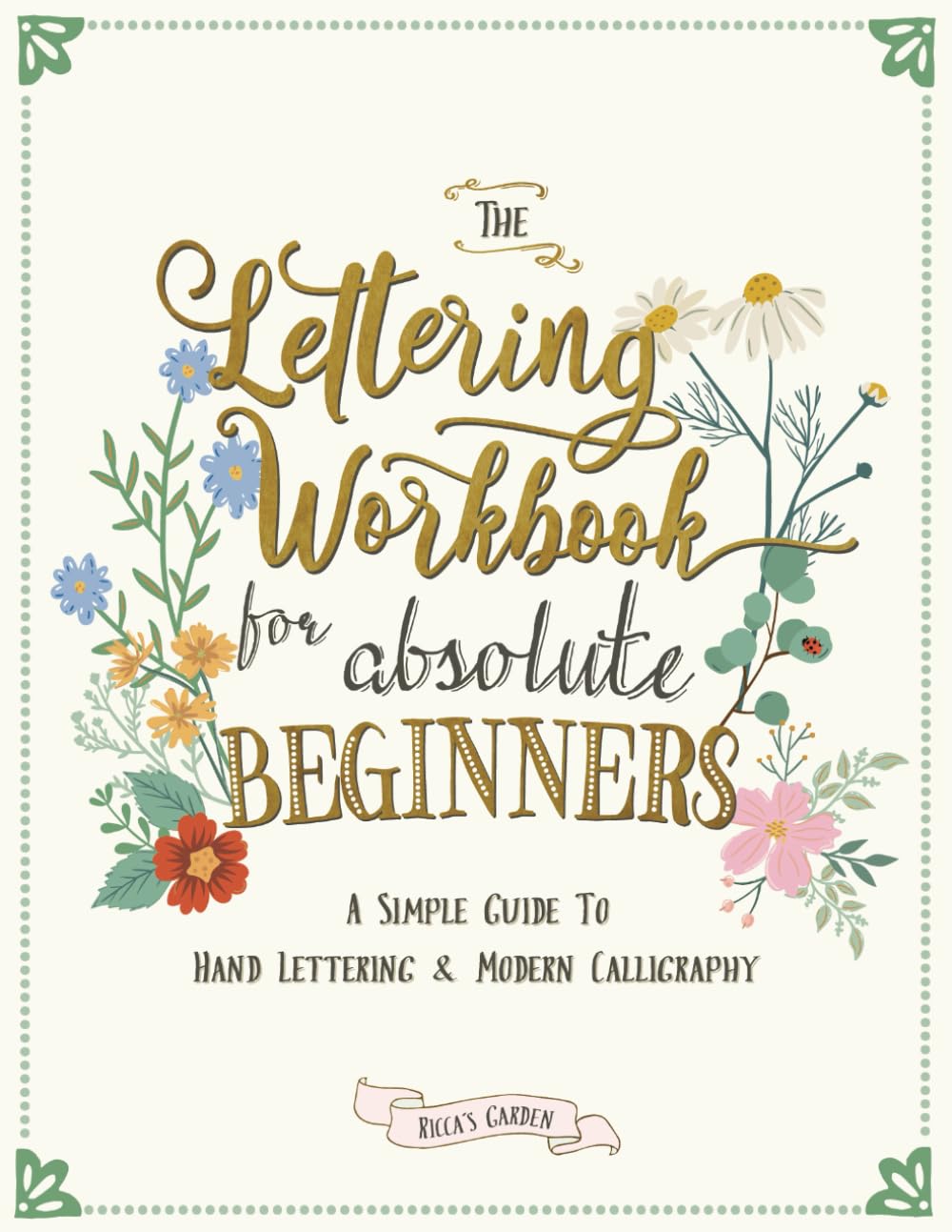 ler totalmente The Lettering Workbook for Absolute Beginners: A Simple Guide to Hand Lettering & Modern Calligraphy: 1