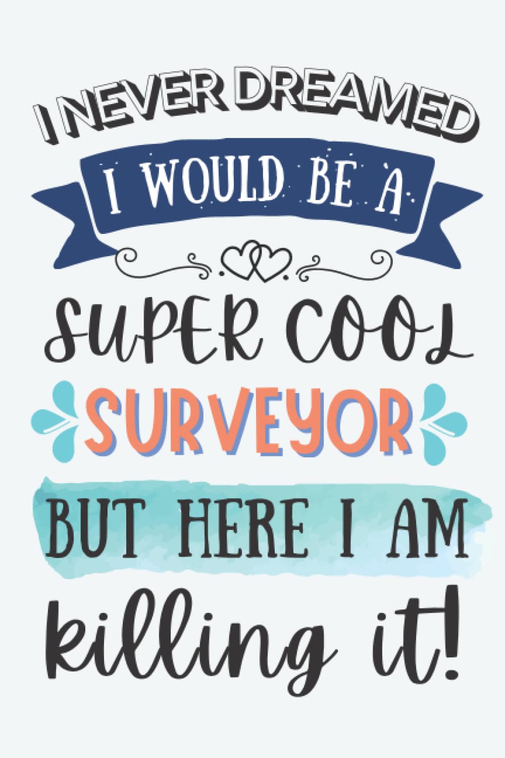 ler totalmente Surveyor Gifts: Lined Blank Notebook Journal for Surveyor, Funny Gift for Friends, Family, Coworkers