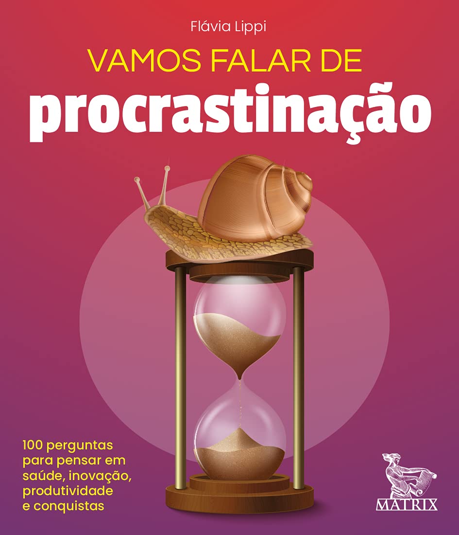 Vamos falar de procrastinação: 100 perguntas para pensar em saúde, inovação, produtividade e conquistas baixar livro de graça