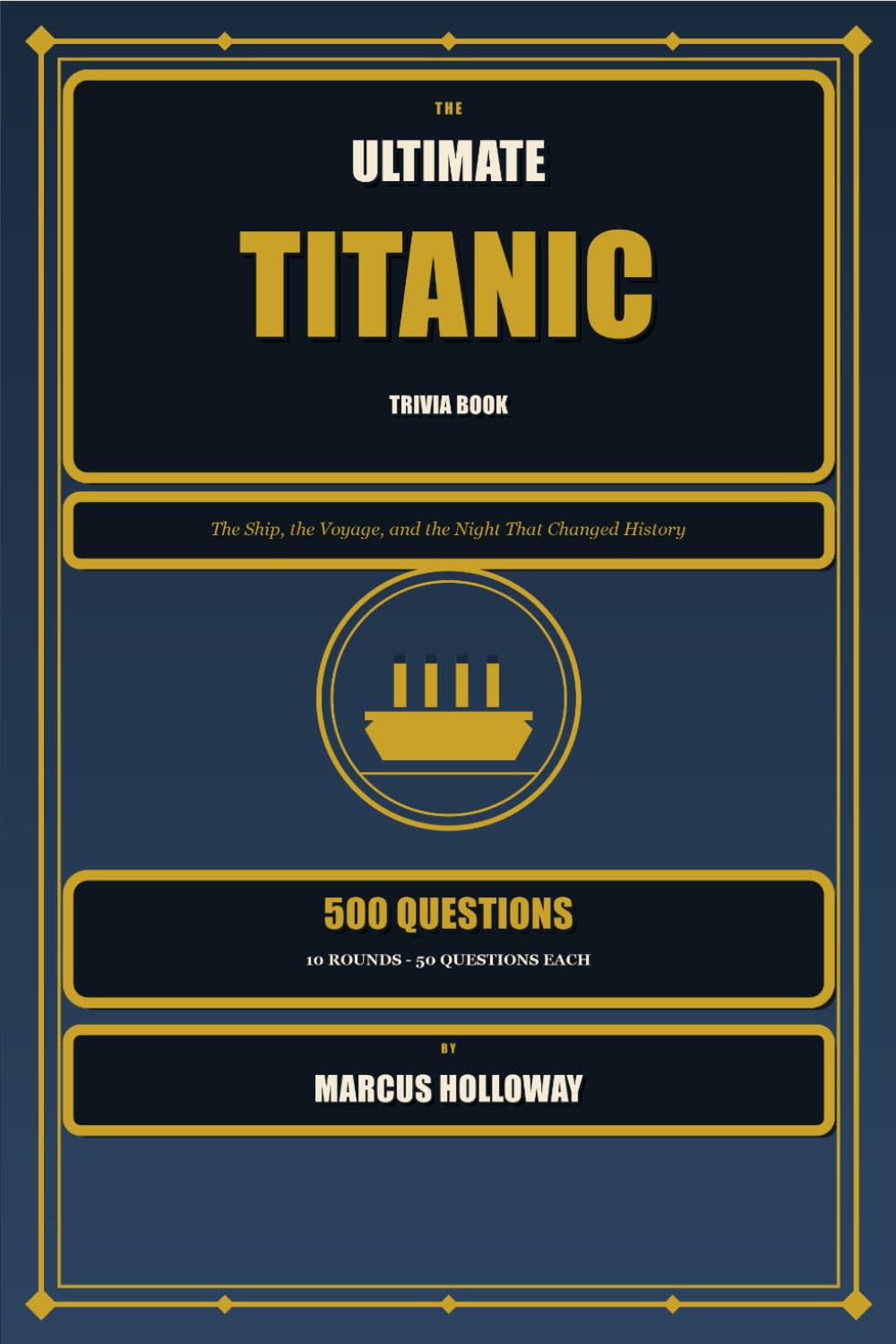 The Ultimate Titanic Trivia Book: 500 Questions on the Ship, the Voyage, the Sinking, and the Legacy of the Titanic baixar o livro de graça