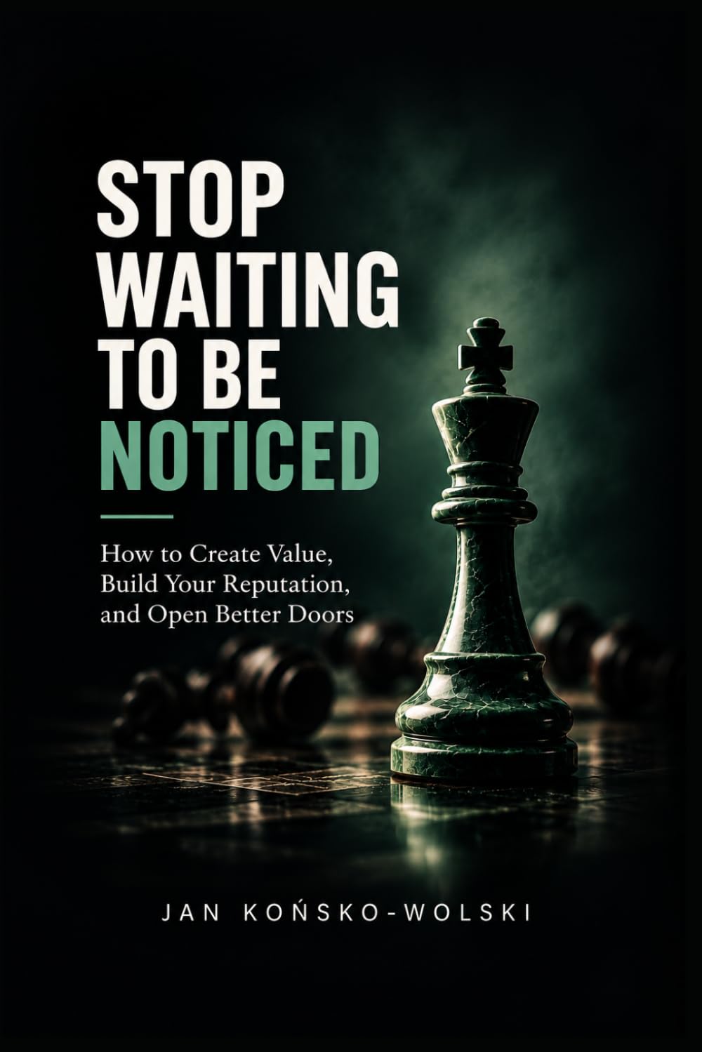 ler totalmente Stop Waiting to Be Noticed: How to Create Value, Build Your Reputation, and Open Better Doors
