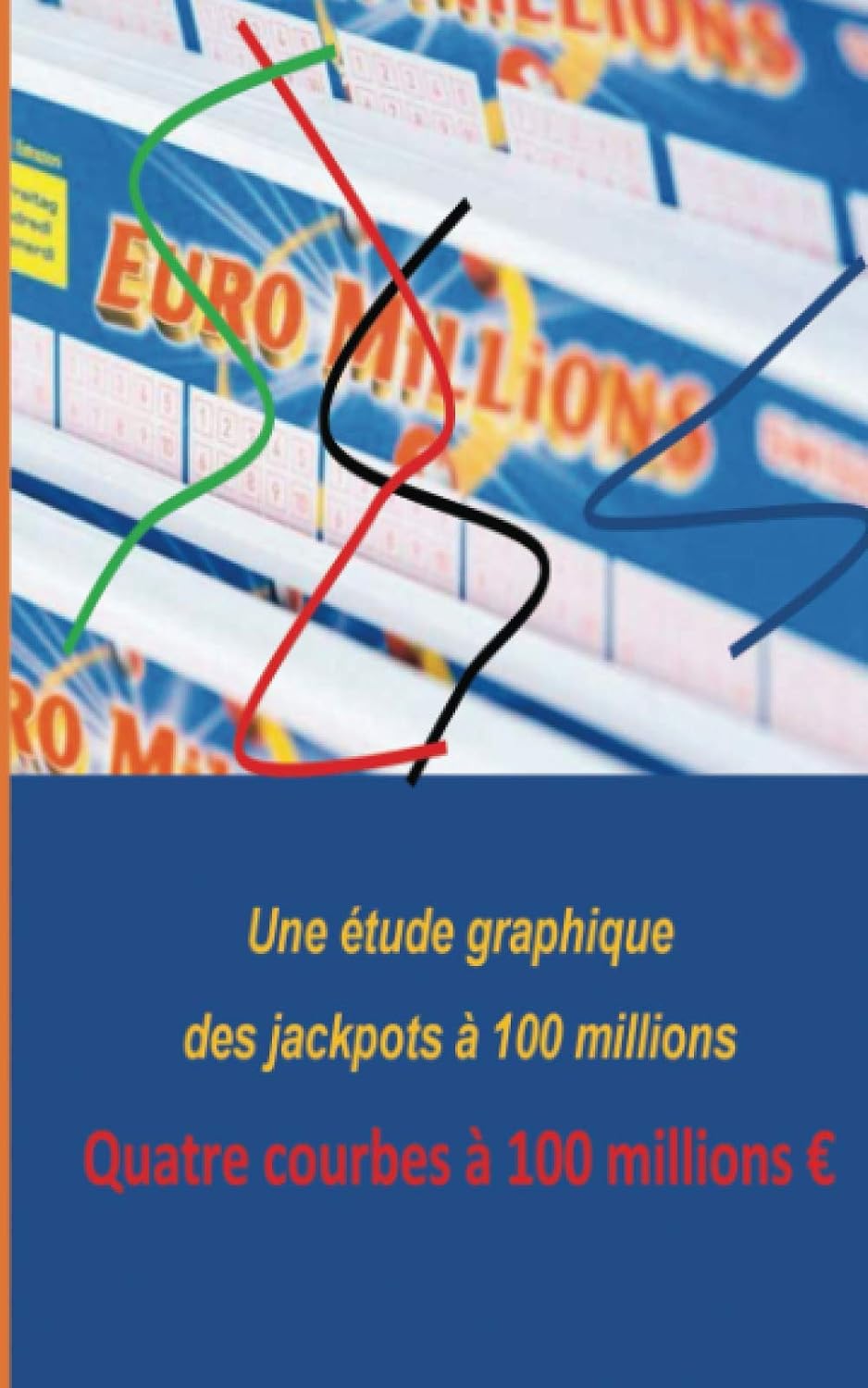 capítulo por capítulo baixar Euro Millions: une étude graphique des jackpots à 100 millions: Quatre courbes à 100 millions € (French Edition)