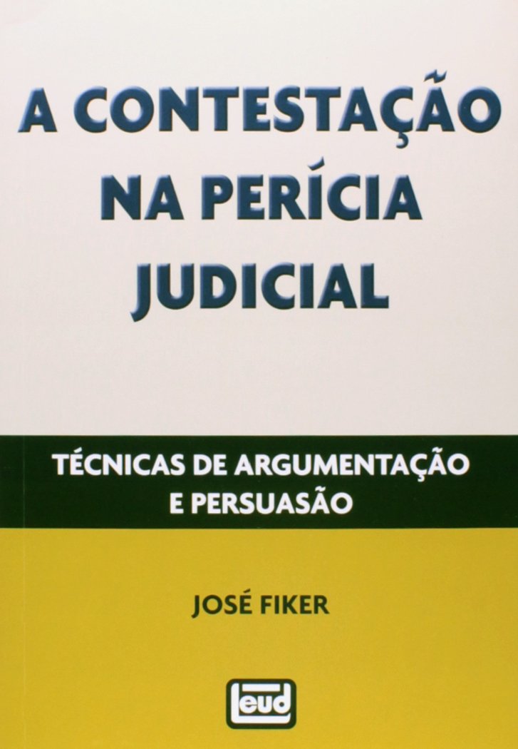 A Contestação na Perícia Judicial. Técnicas de Argumentação e Persuasão baixar o livro de graça