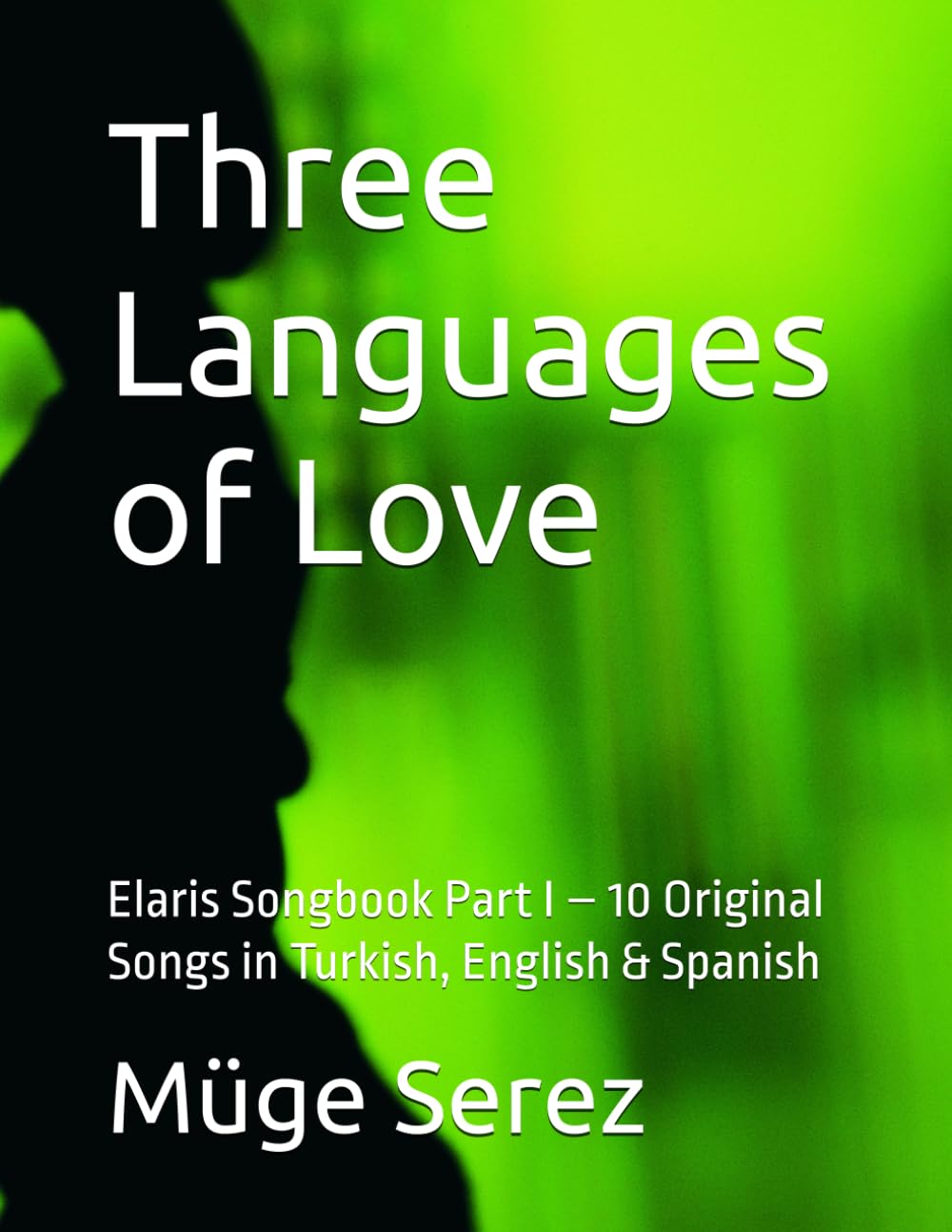 Three Languages of Love: Elaris Songbook Part I – 10 Original Songs in Turkish, English & Spanish baixar o livro de graça