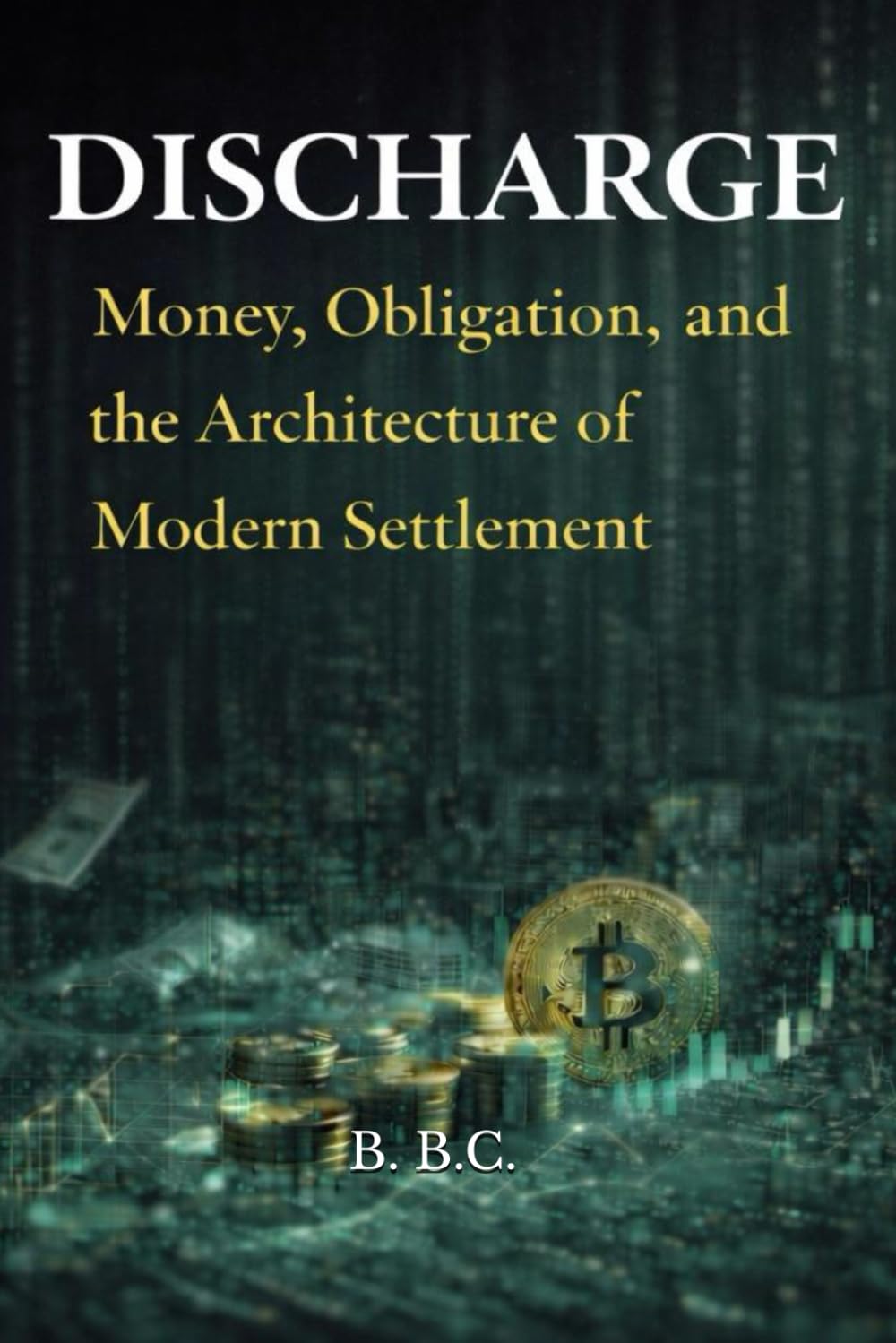 Discharge: Money, Obligation, and the Architecture of Modern Settlement baixar o livro de graça
