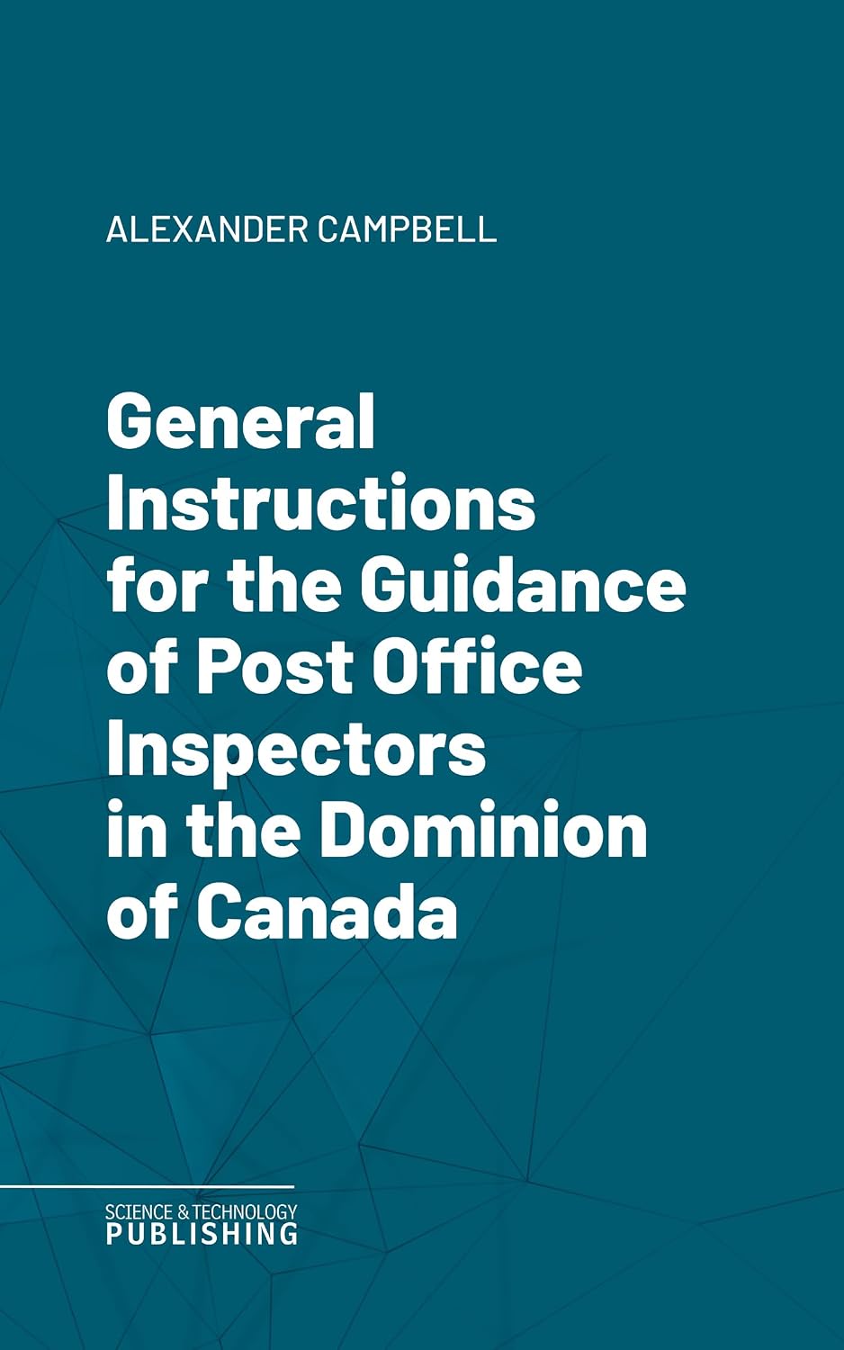 capítulo por capítulo baixar General Instructions for the Guidance of Post Office Inspectors in the Dominion of Canada (English Edition)